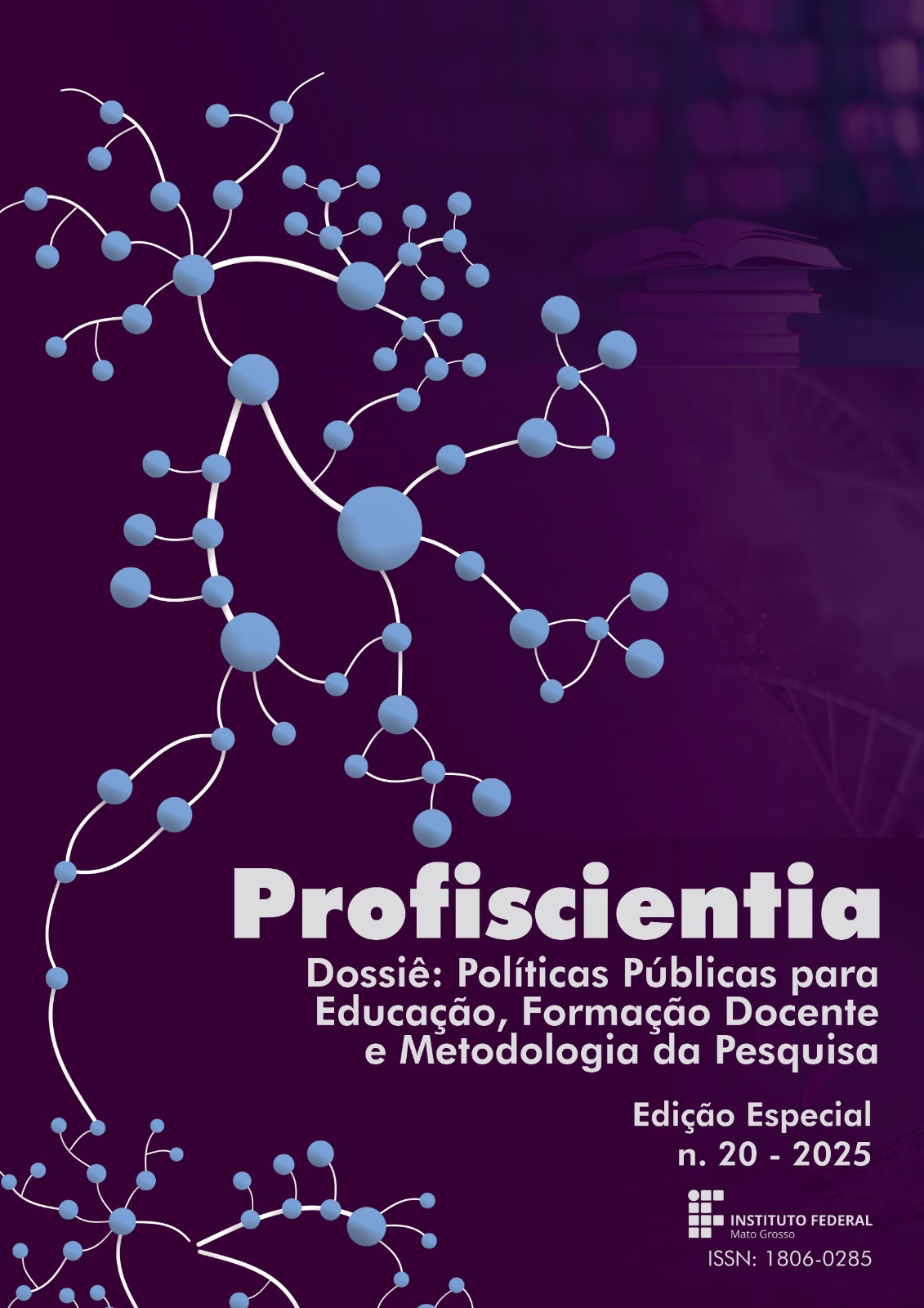 A capa da revista Profiscientia traz a imagem representativa de uma rede, que é um padrão presente na natureza. A imagem apresenta a capa de uma revista científica com fundo em tom roxo escuro e esferas azul-claras interligadas em diferentes tamanhos. No centro inferior da capa, em destaque, está o título da revista:  Profiscientia  Abaixo do título, aparece o subtítulo:  Dossiê: Políticas Públicas para Educação, Formação Docente e Metodologia da Pesquisa  À direita, estão as informações da edição:  Edição Especial n. 20 – 2025  No canto inferior direito, há o logotipo do Instituto Federal de Mato Grosso, seguido do ISSN: 1806-0285.